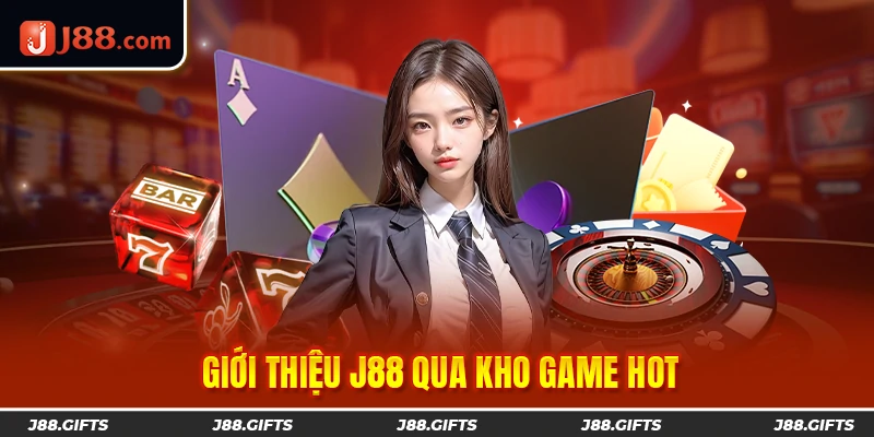 Giới thiệu J88 qua kho game HOT