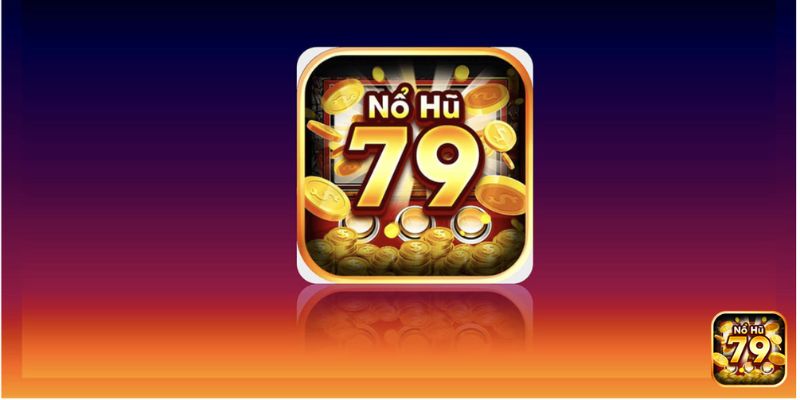 Tìm hiểu cổng game Nổ Hũ 79