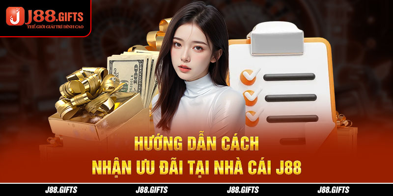 Hướng dẫn cách nhận ưu đãi tại nhà cái J88