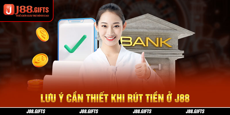 Lưu ý cần thiết khi rút tiền ở J88