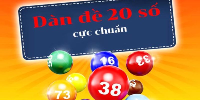 Tổng quan chi tiết nhất về dàn đề 20 số