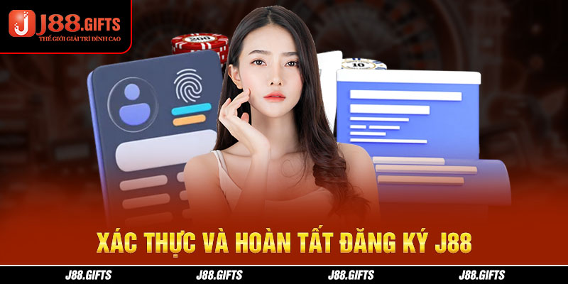 Xác thực và hoàn tất đăng ký J88